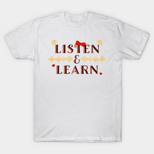 Listen and Learn T-Shirt by audistry